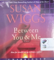 Between You and Me written by Susan Wiggs performed by Tanya Eby and Adam Verner on CD (Unabridged)